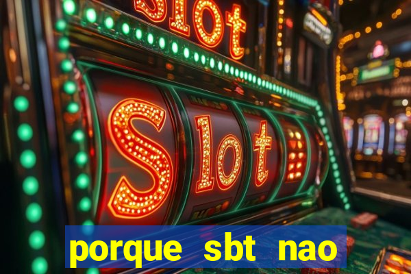 porque sbt nao pega na tv digital